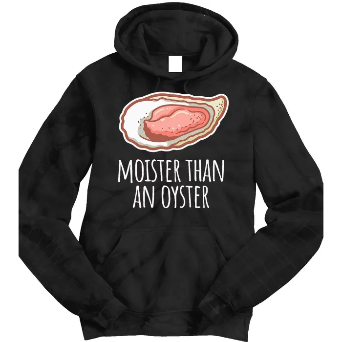 Moister Than An Oyster Shucking Funny Shellfish Shucker Tie Dye Hoodie