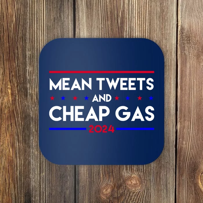 Mean Tweets And Cheap Gas 2024 Funny Political Coaster