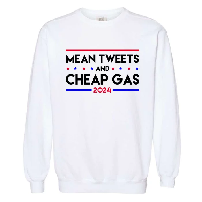 Mean Tweets And Cheap Gas 2024 Funny Political Garment-Dyed Sweatshirt