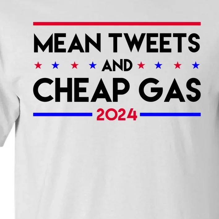 Mean Tweets And Cheap Gas 2024 Funny Political Tall T-Shirt