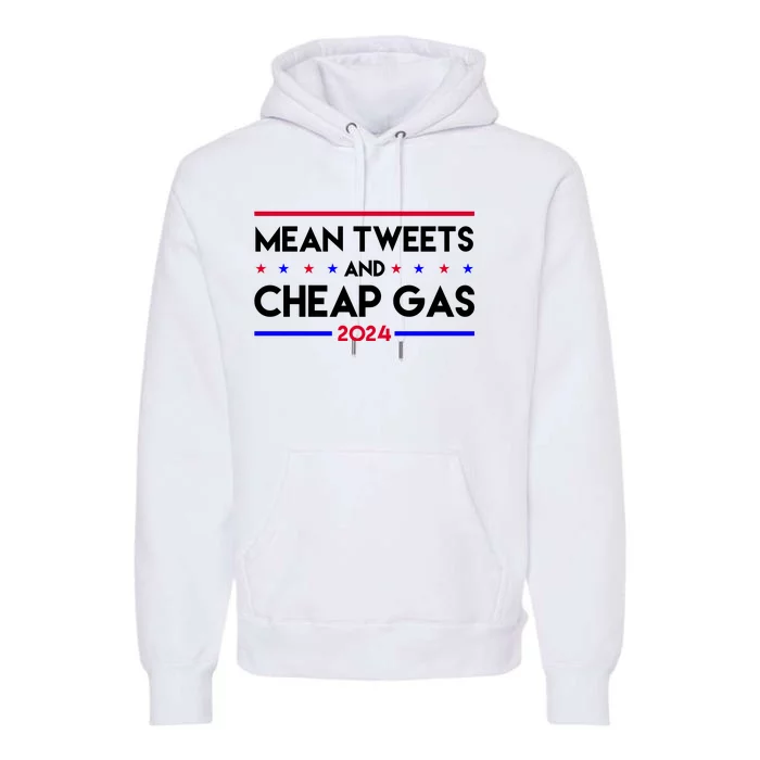 Mean Tweets And Cheap Gas 2024 Funny Political Premium Hoodie