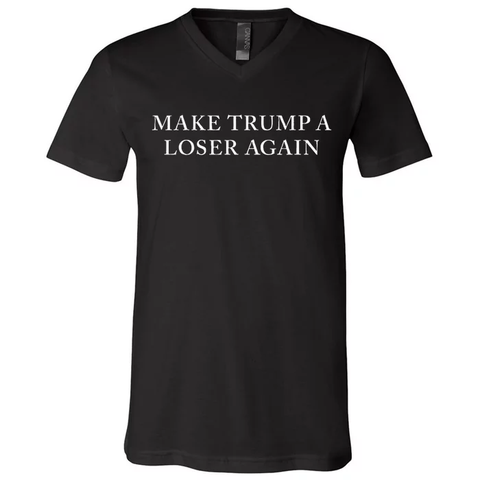 Make Trump A Loser Again V-Neck T-Shirt