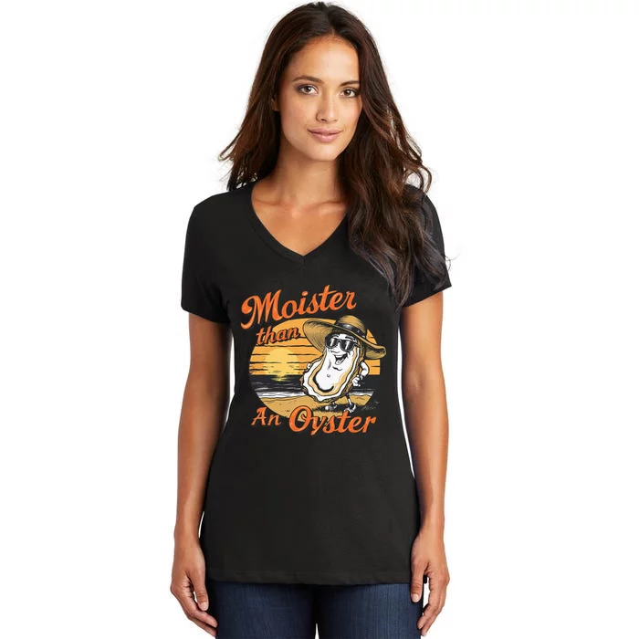 Moisture Than An Oyster Funny Shellfish Shuck Women's V-Neck T-Shirt