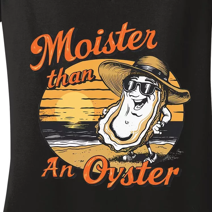 Moisture Than An Oyster Funny Shellfish Shuck Women's V-Neck T-Shirt