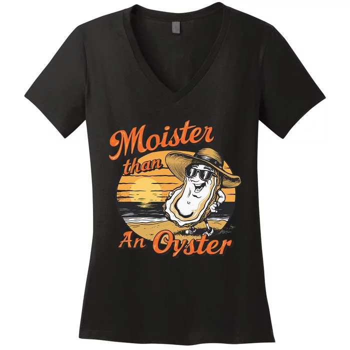 Moisture Than An Oyster Funny Shellfish Shuck Women's V-Neck T-Shirt