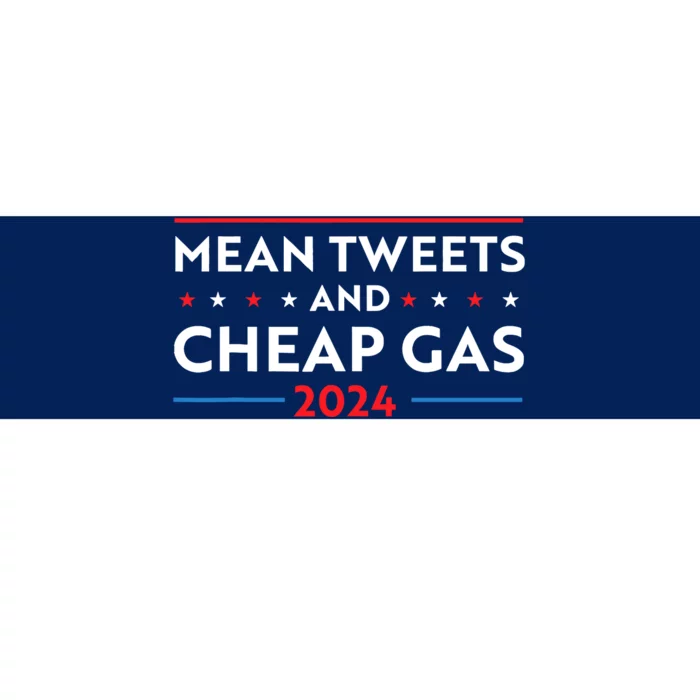 Mean Tweets And Cheap Gas Funny 2024 Pro Trump Bumper Sticker