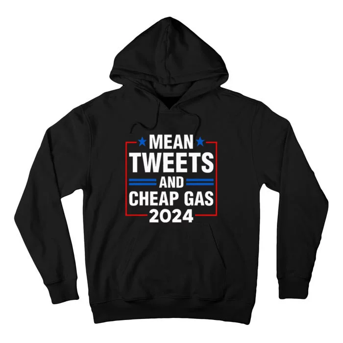 Mean Tweets And Cheap Gas Prices Meme 2024 Pro Trump Fan Tall Hoodie