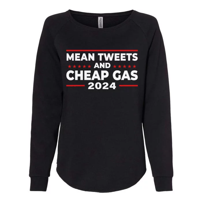 Mean Tweets And Cheap Gas Funny Donald Trump 2024 Election Womens California Wash Sweatshirt