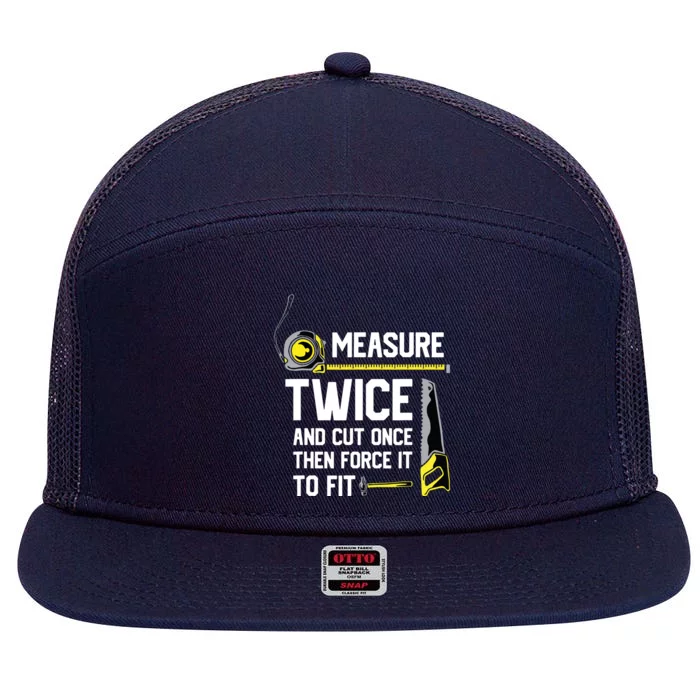 Measure Twice And Cut Once Funny Woodworking 7 Panel Mesh Trucker Snapback Hat