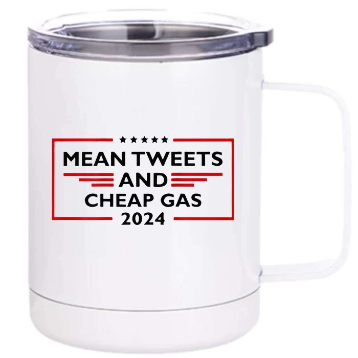 Mean Tweets And Cheap Gas Funny 2024 Pro Trump Front & Back 12oz Stainless Steel Tumbler Cup