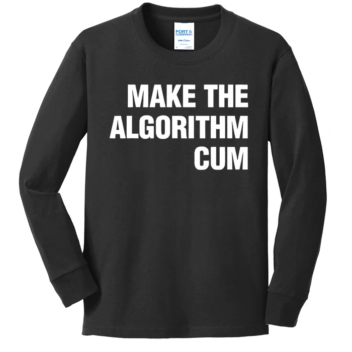 Make The Algorithm Cum Funny Saying Kids Long Sleeve Shirt