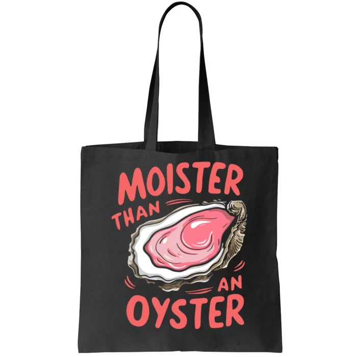 Moister Than An Oyster Tote Bag