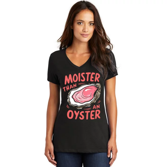 Moister Than An Oyster Women's V-Neck T-Shirt