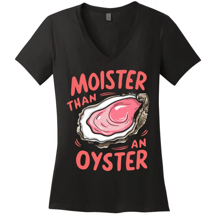 Moister Than An Oyster Women's V-Neck T-Shirt