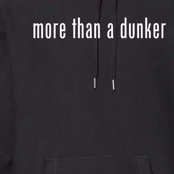 More Than A Dunker Premium Hoodie