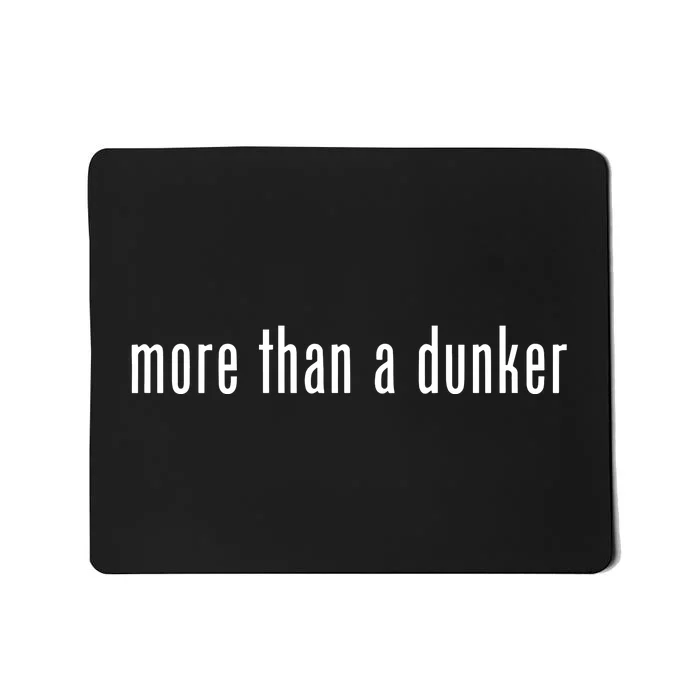 More Than A Dunker Mousepad