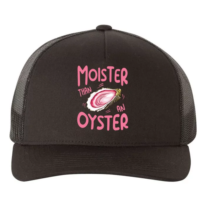 Moister Than An Oyster Yupoong Adult 5-Panel Trucker Hat