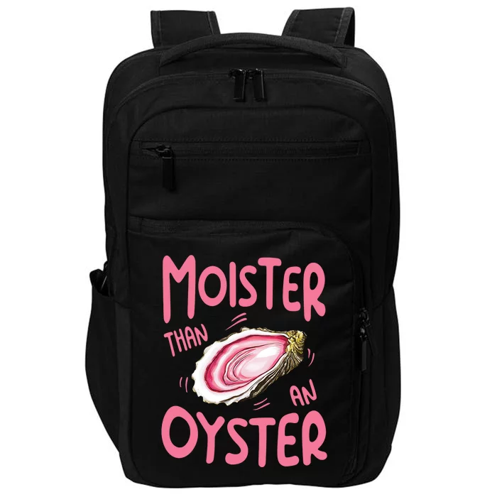 Moister Than An Oyster Impact Tech Backpack