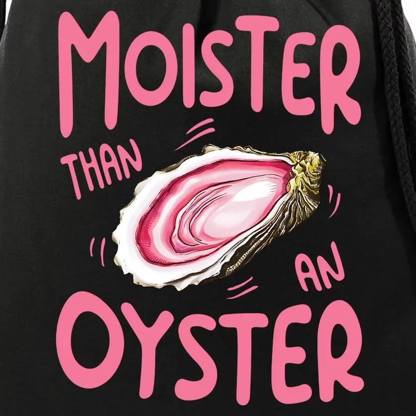 Moister Than An Oyster Drawstring Bag