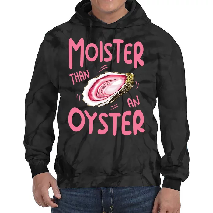 Moister Than An Oyster Tie Dye Hoodie