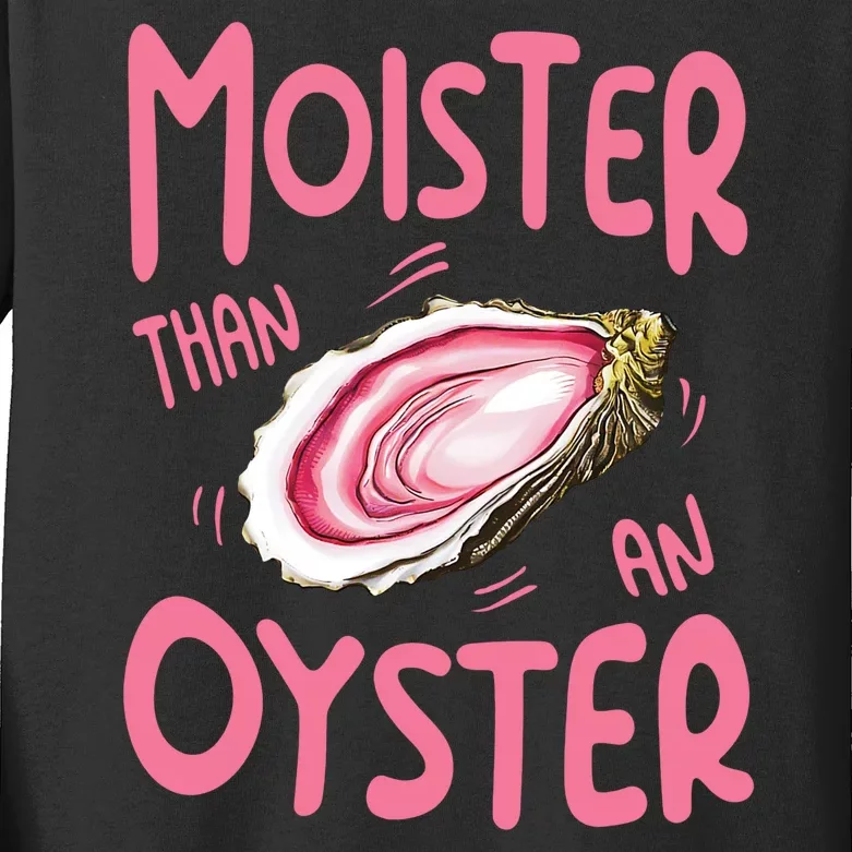 Moister Than An Oyster Kids Long Sleeve Shirt