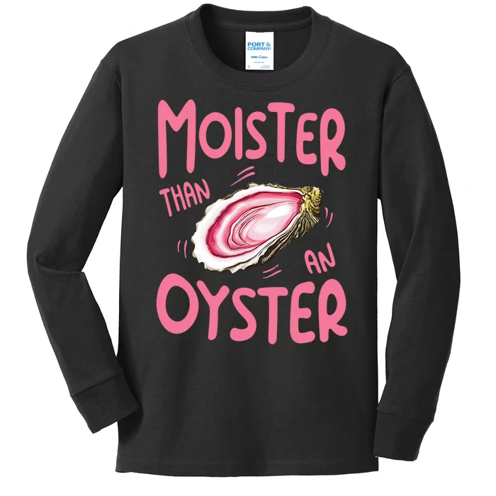 Moister Than An Oyster Kids Long Sleeve Shirt