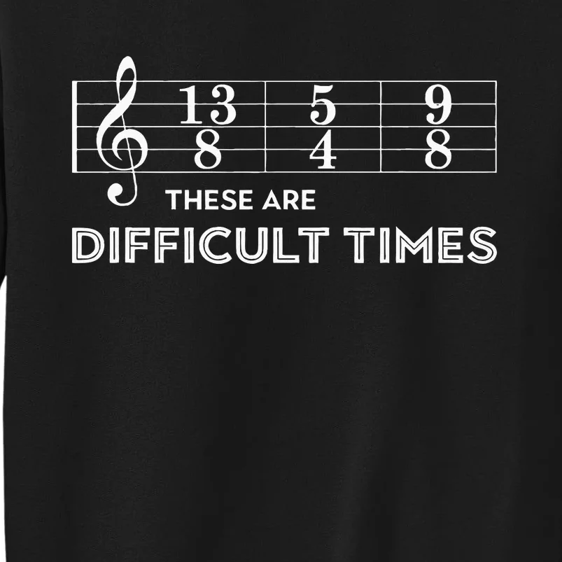 Musician These Are Difficult Times Sweatshirt