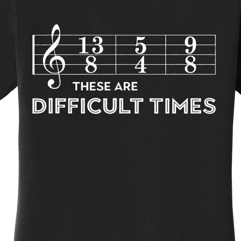 Musician These Are Difficult Times Women's T-Shirt