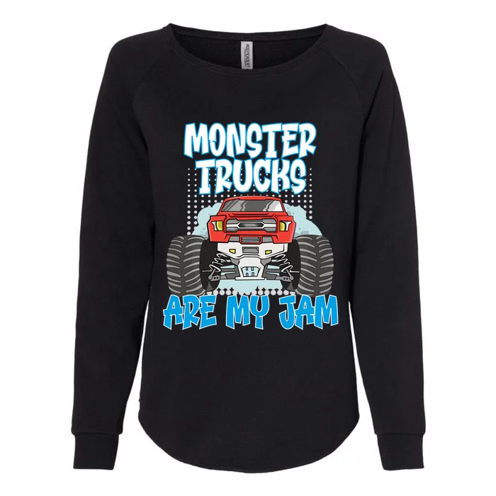 Monster Trucks Are My Jam Monster Truck Cute Gift Womens California Wash Sweatshirt