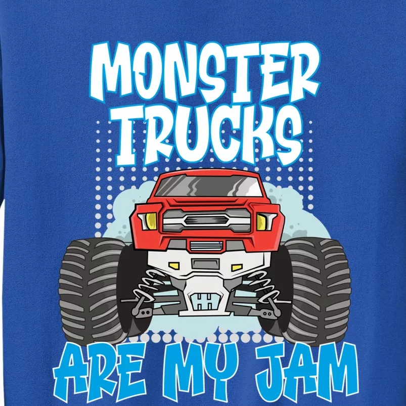 Monster Trucks Are My Jam Monster Truck Cute Gift Tall Sweatshirt