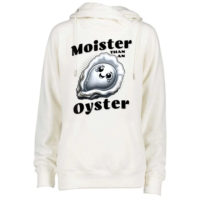 Moister Than An Oyster Funny Shucking Shellfish Seafood Womens Funnel Neck Pullover Hood