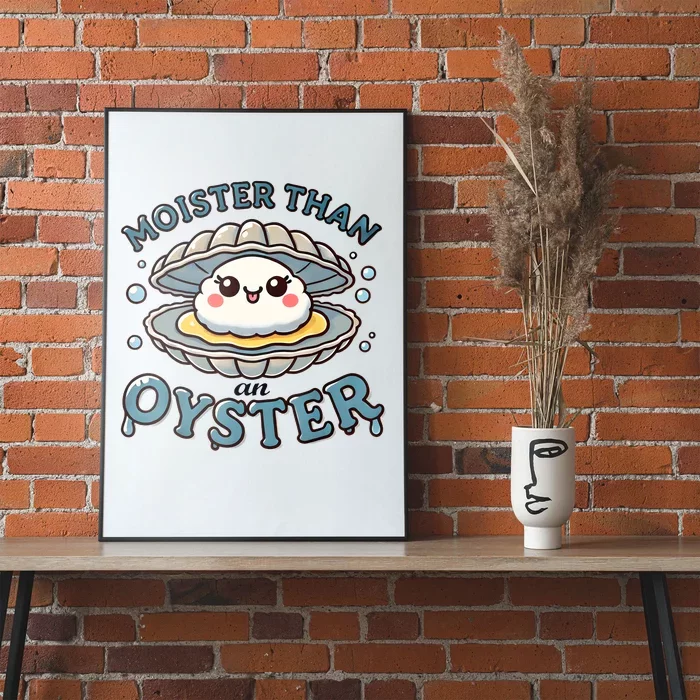 Moister Than An Oyster Funny Shucking Shellfish Seafood Poster