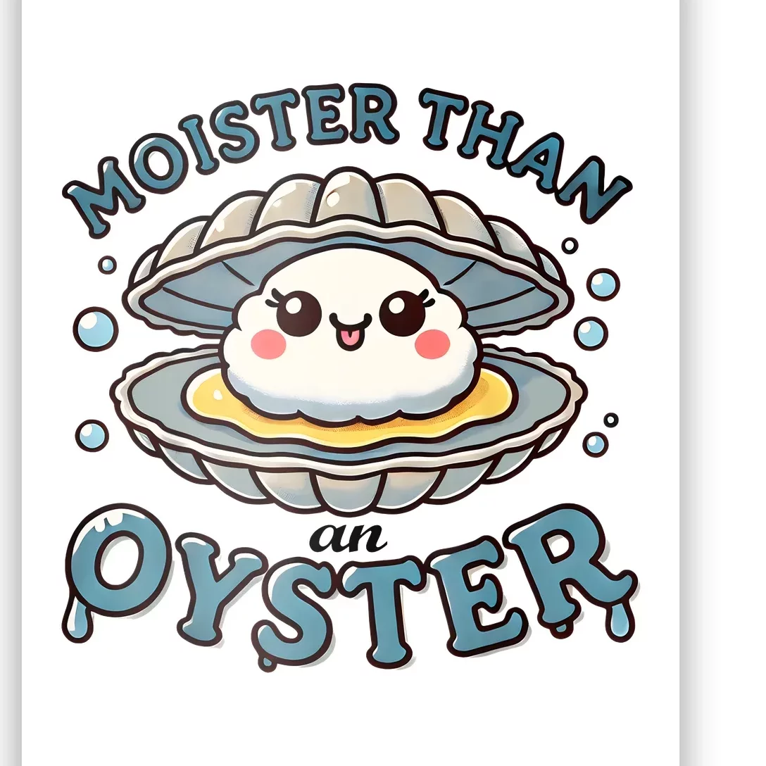 Moister Than An Oyster Funny Shucking Shellfish Seafood Poster