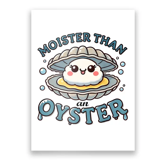 Moister Than An Oyster Funny Shucking Shellfish Seafood Poster