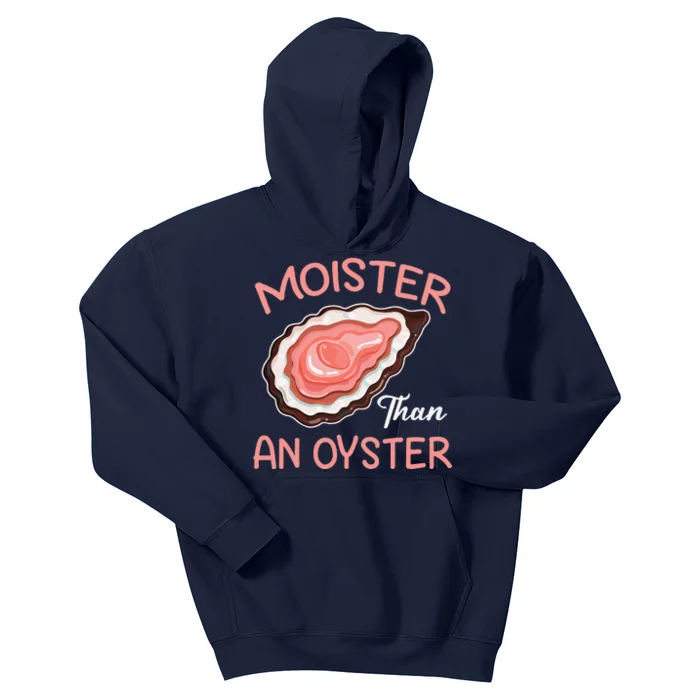 Moisture Than An Oyster Funny Shucking Kids Hoodie