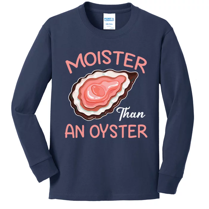 Moisture Than An Oyster Funny Shucking Kids Long Sleeve Shirt