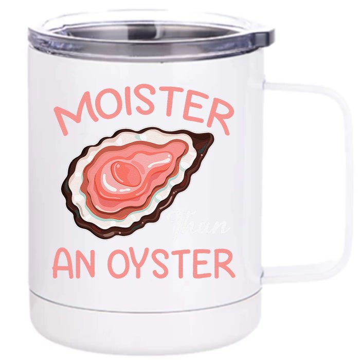 Moisture Than An Oyster Funny Shucking Front & Back 12oz Stainless Steel Tumbler Cup