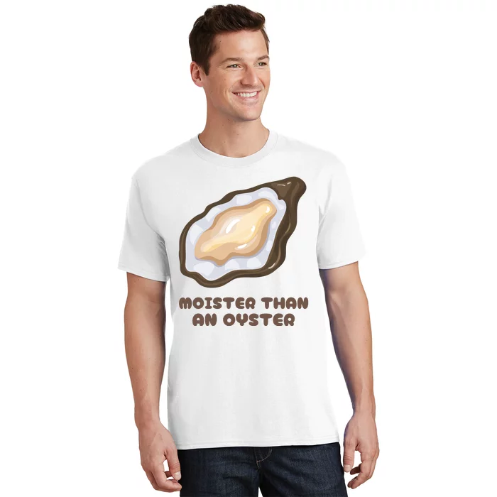 Moister Than An Oyster Shuck Seafood T-Shirt