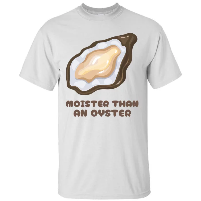 Moister Than An Oyster Shuck Seafood Tall T-Shirt