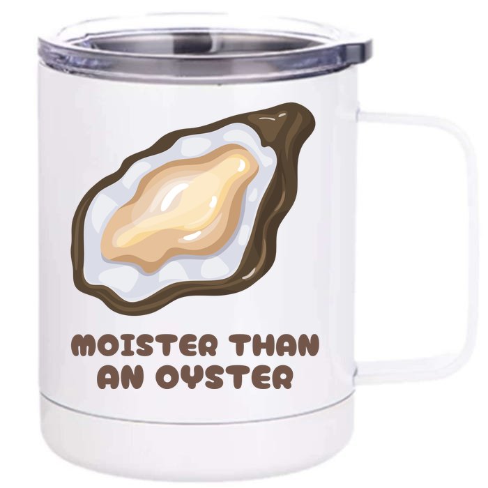 Moister Than An Oyster Shuck Seafood Front & Back 12oz Stainless Steel Tumbler Cup