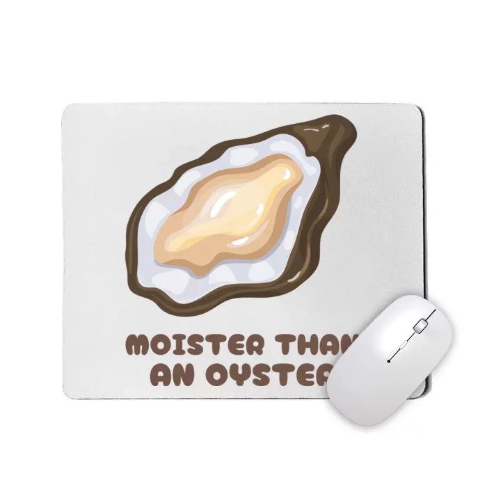 Moister Than An Oyster Shuck Seafood Mousepad