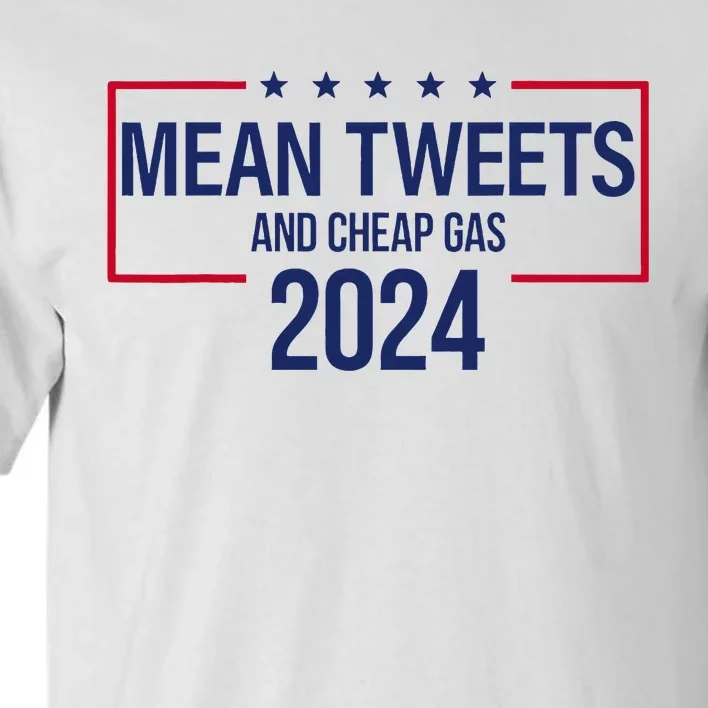 Mean Tweets And Cheap Gas 2024 President Donald Trump Tall T-Shirt