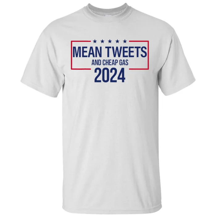 Mean Tweets And Cheap Gas 2024 President Donald Trump Tall T-Shirt