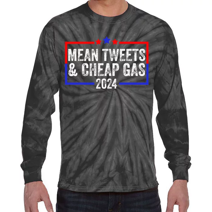 Mean Tweets And Cheap Gas Funny 2024 Pro Trump Tie-Dye Long Sleeve Shirt