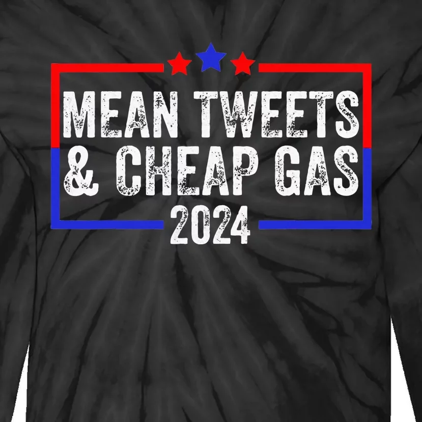 Mean Tweets And Cheap Gas Funny 2024 Pro Trump Tie-Dye Long Sleeve Shirt