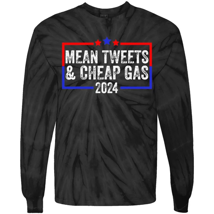 Mean Tweets And Cheap Gas Funny 2024 Pro Trump Tie-Dye Long Sleeve Shirt