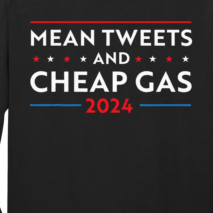 Mean Tweets And Cheap Gas Funny 2024 Pro Trump Tall Long Sleeve T-Shirt