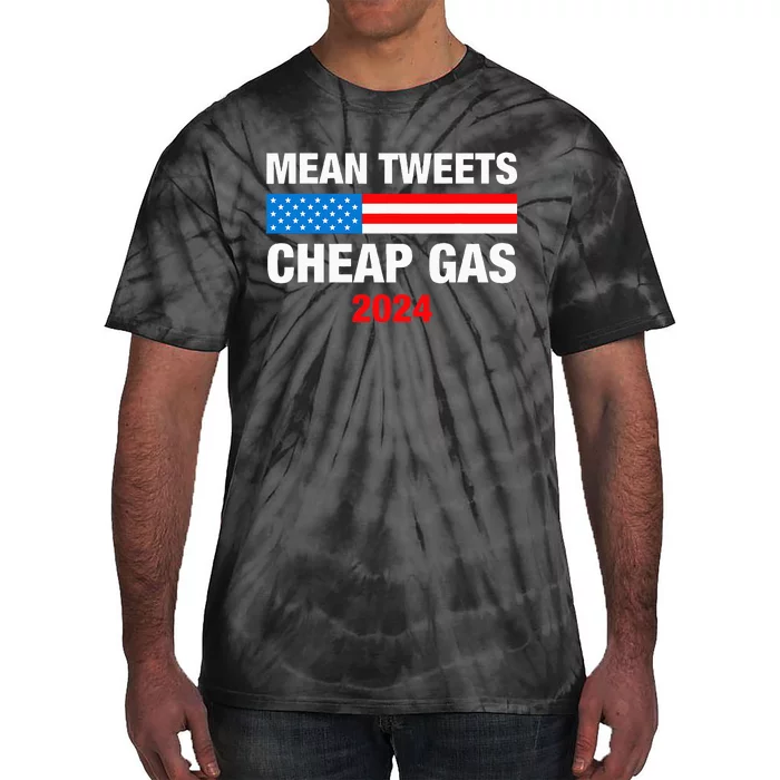 Mean Tweets And Cheap Gas 2024 Support Trump Election Tie-Dye T-Shirt