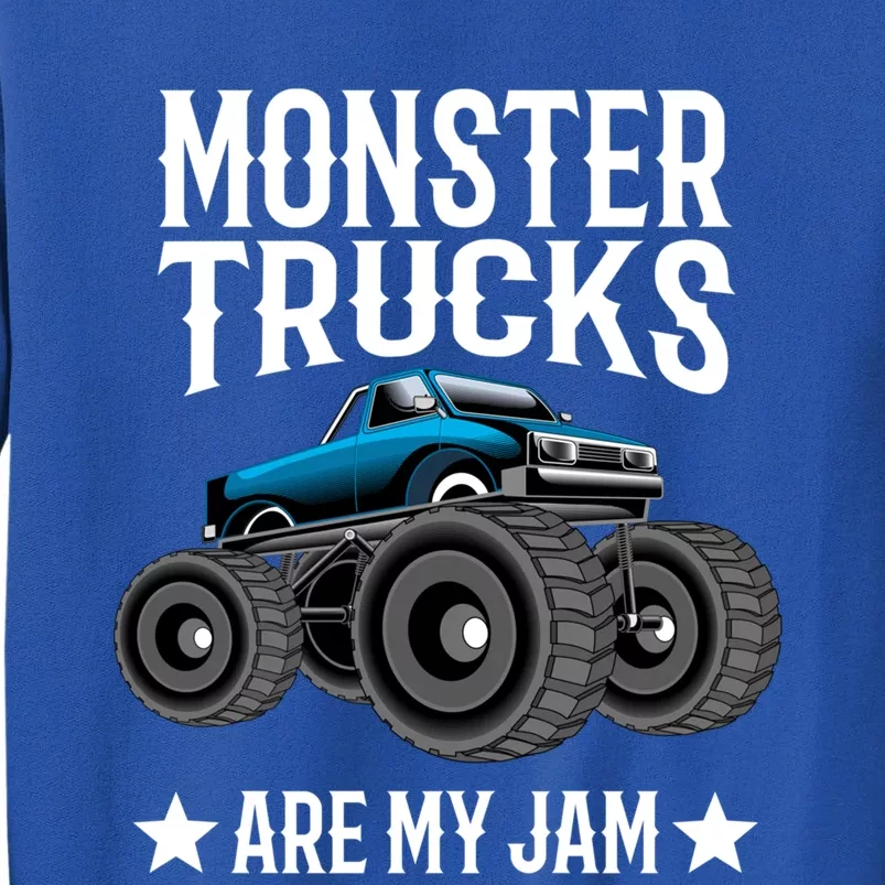 Monster Trucks Are My Jam Montertruck Monster Truck Gift Tall Sweatshirt