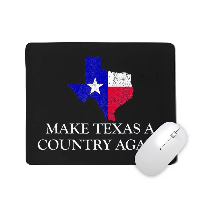 Make Texas A Country Again Texas Secede Texas Exit Texit Mousepad